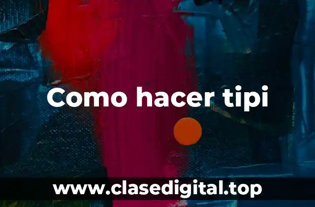 Como hacer tipi