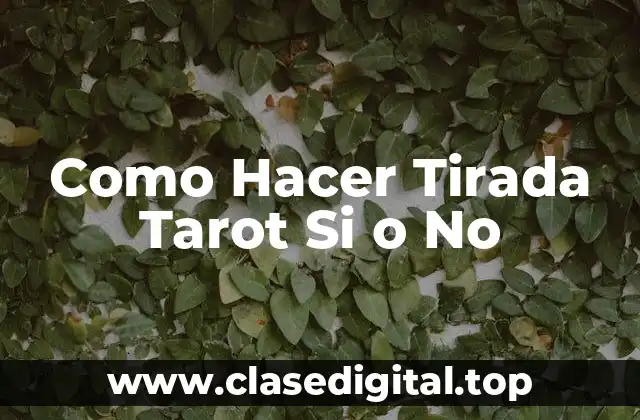 Como Hacer Tirada Tarot Si o No