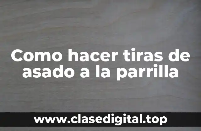 Tiras de asado a la parrilla