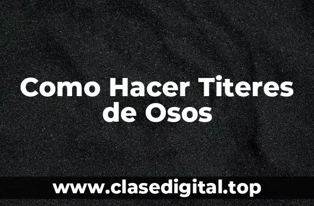 Como Hacer Titeres de Osos