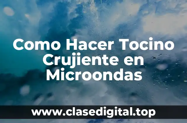 Como Hacer Tocino Crujiente en Microondas