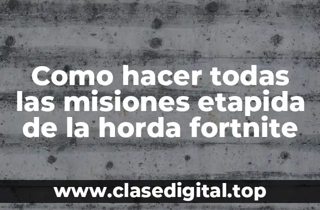 ¿Qué son las misiones etapida de la horda fortnite?