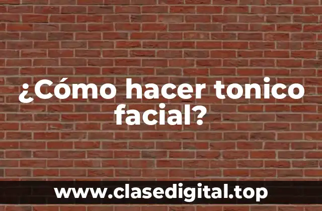 ¿Qué es un tonico facial y para qué sirve?