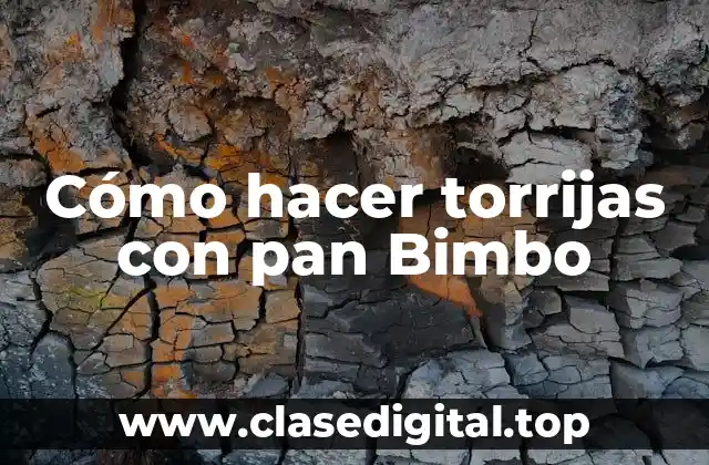 Cómo hacer torrijas con pan Bimbo
