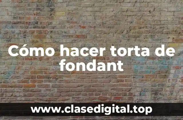 Cómo hacer torta de fondant