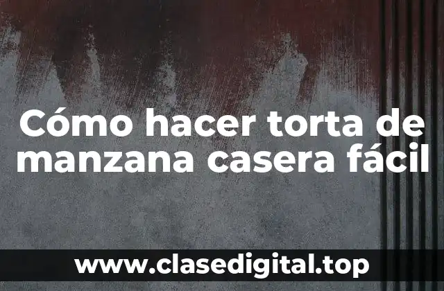 Cómo hacer torta de manzana casera fácil