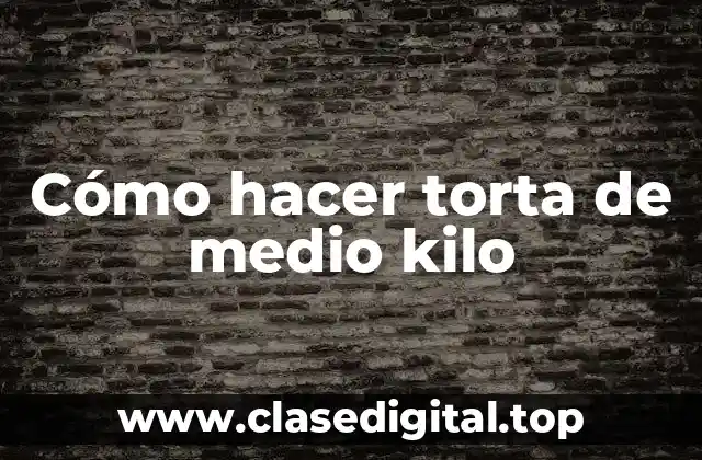 Cómo hacer torta de medio kilo