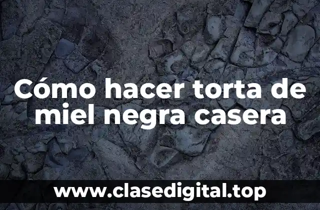 Torta de miel negra casera: ¿qué es y para qué sirve?