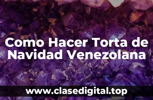 Como Hacer Torta de Navidad Venezolana