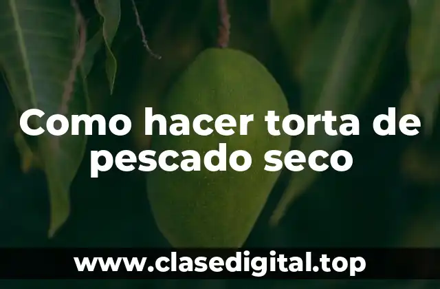 La torta de pescado seco, un clásico de la cocina