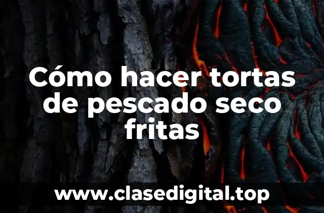Cómo hacer tortas de pescado seco fritas