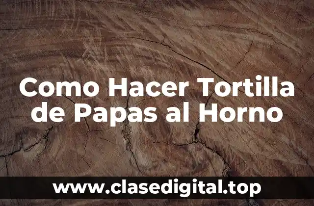 Como Hacer Tortilla de Papas al Horno