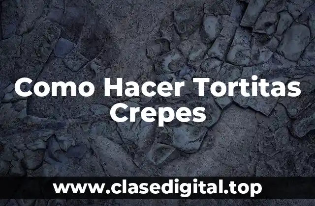 Como Hacer Tortitas Crepes