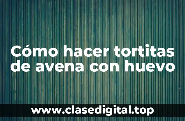 Cómo hacer tortitas de avena con huevo