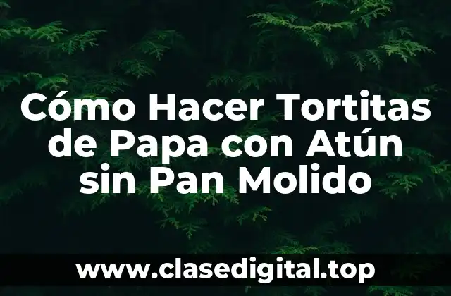 Cómo Hacer Tortitas de Papa con Atún sin Pan Molido