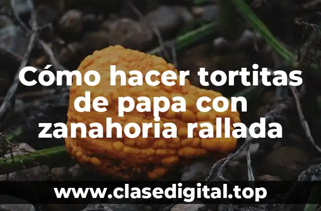 Cómo hacer tortitas de papa con zanahoria rallada