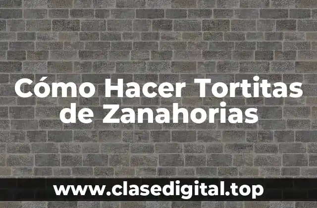 Cómo Hacer Tortitas de Zanahorias