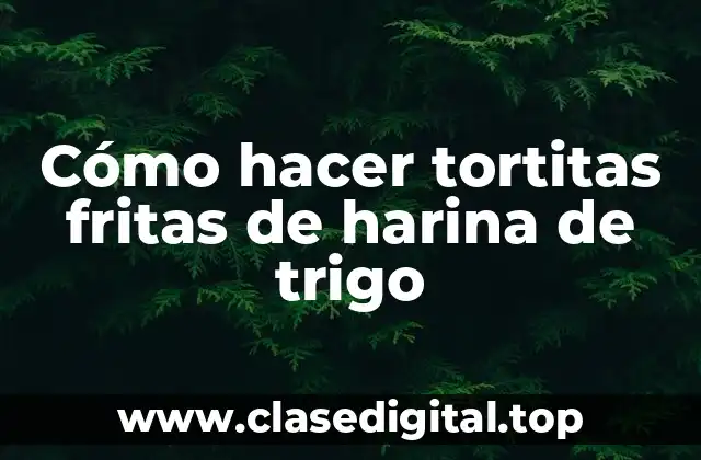 Cómo hacer tortitas fritas de harina de trigo
