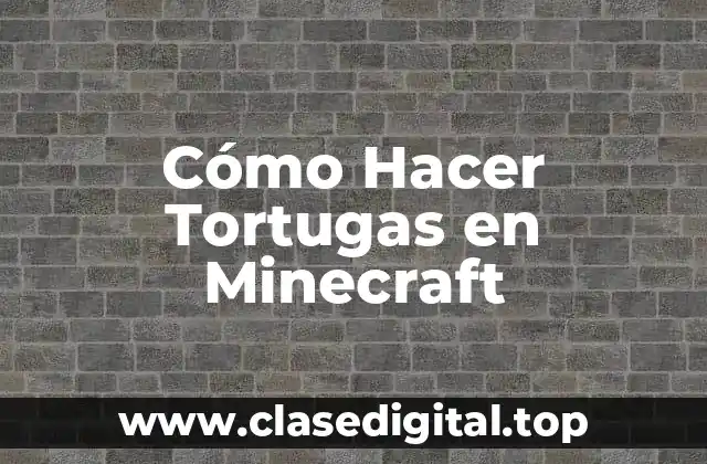 Cómo Hacer Tortugas en Minecraft