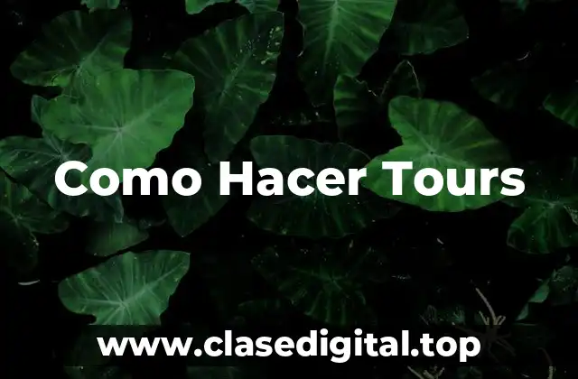 ¿Qué es un Tour y para qué Sirve?