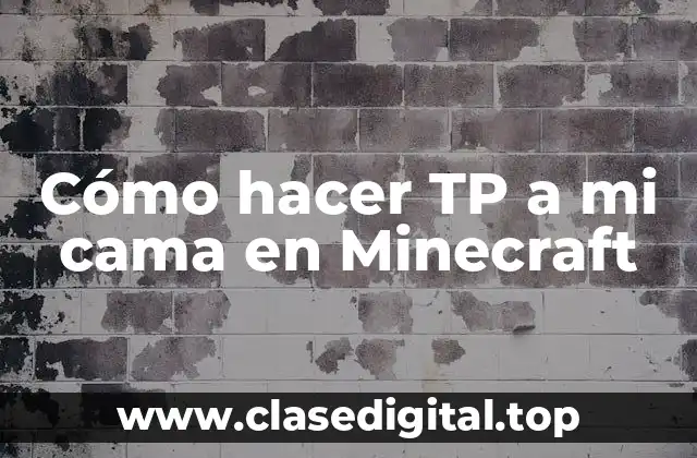 Cómo hacer TP a mi cama en Minecraft