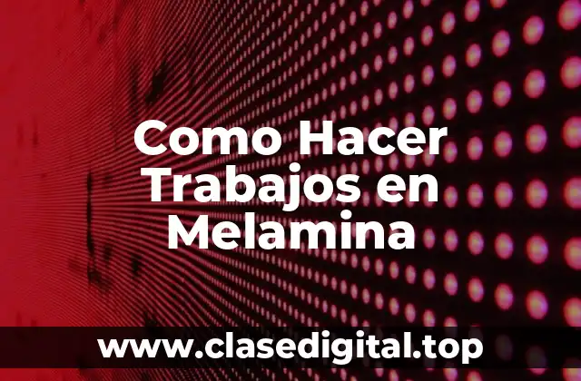 Como Hacer Trabajos en Melamina