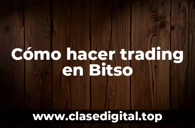 Cómo hacer trading en Bitso