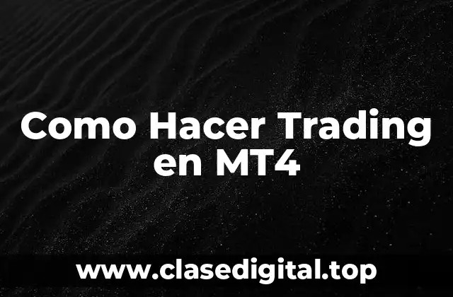 Como Hacer Trading en MT4