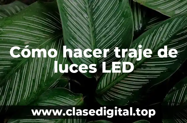 Cómo hacer traje de luces LED