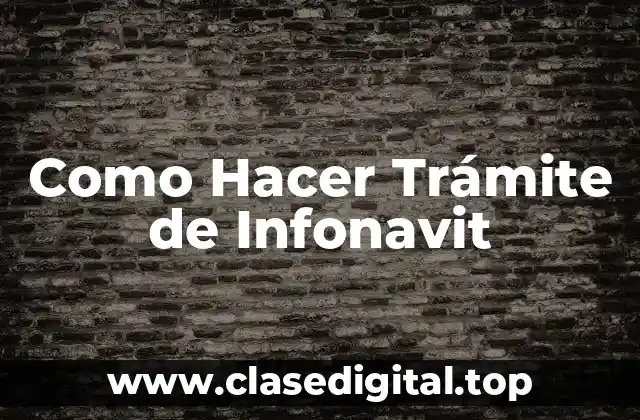 Como Hacer Trámite de Infonavit