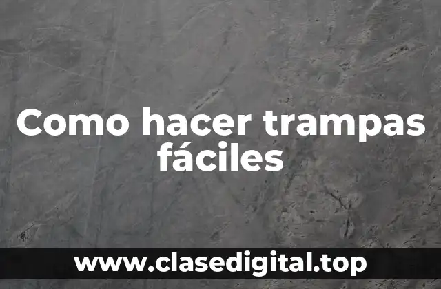 Como hacer trampas fáciles