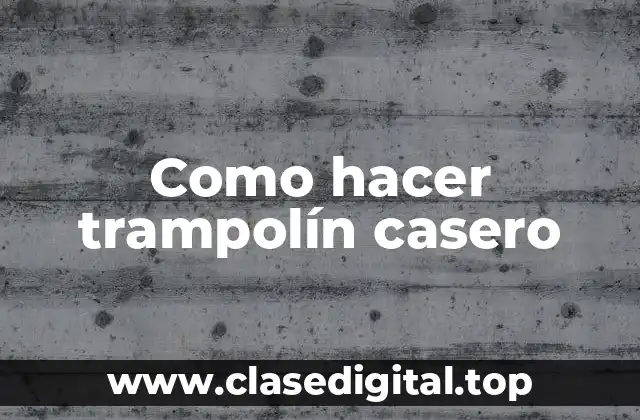 Como hacer trampolín casero