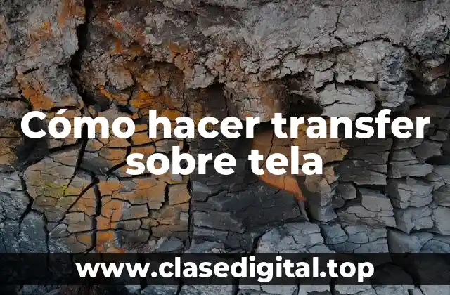 Cómo hacer transfer sobre tela
