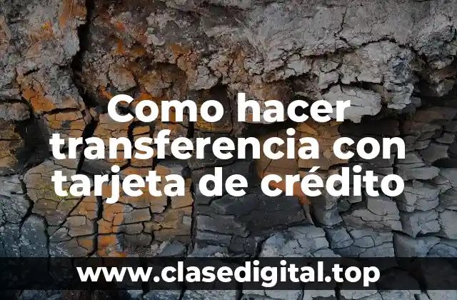 Como hacer transferencia con tarjeta de crédito