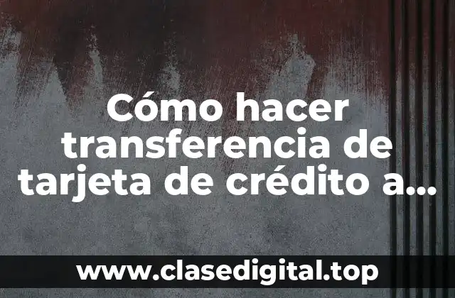 Transferencia de tarjeta de crédito a débito