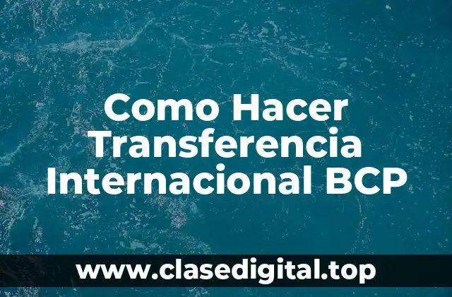 Como Hacer Transferencia Internacional BCP