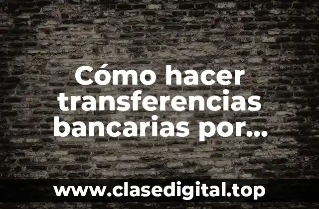 Cómo hacer transferencias bancarias por internet BBVA