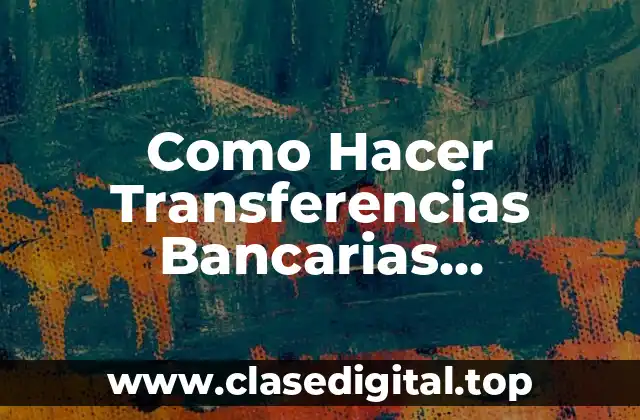 Qué son las Transferencias Bancarias en Scotiabank