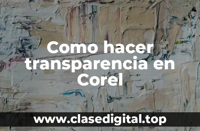 Como hacer transparencia en Corel