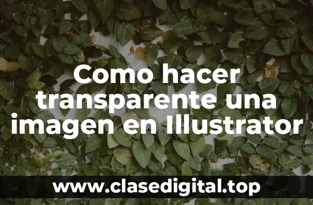 Como hacer transparente una imagen en Illustrator