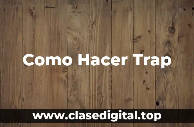 Como Hacer Trap