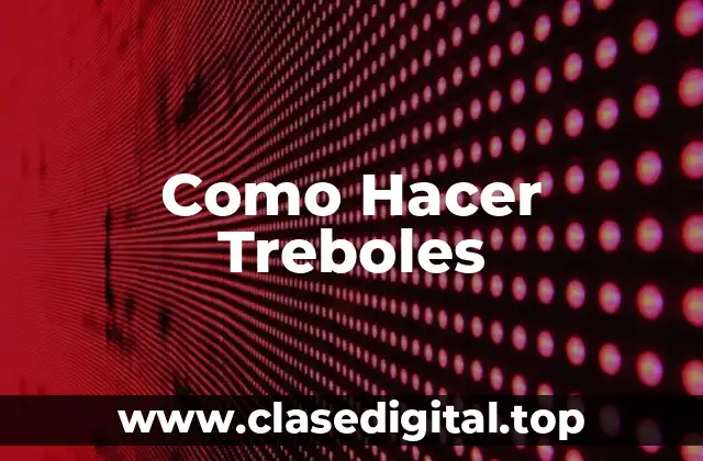 Como Hacer Treboles