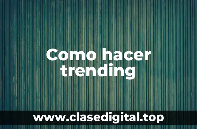 Como hacer trending