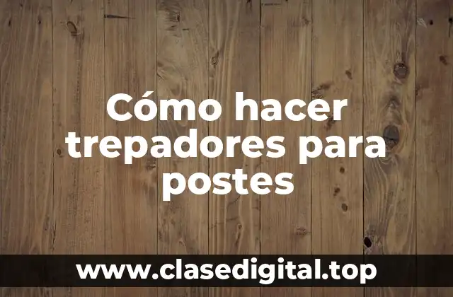 Trepadores para postes: qué son y para qué sirven