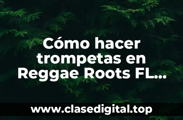 Cómo hacer trompetas en Reggae Roots FL Studio