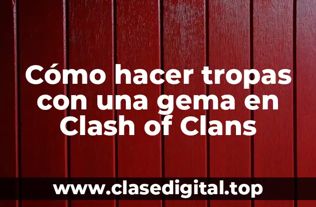 Cómo hacer tropas con una gema en Clash of Clans
