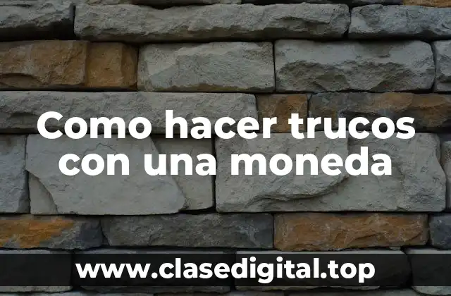 Como hacer trucos con una moneda