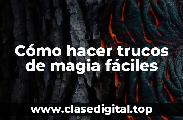 Cómo hacer trucos de magia fáciles