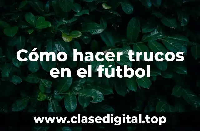 Cómo hacer trucos en el fútbol