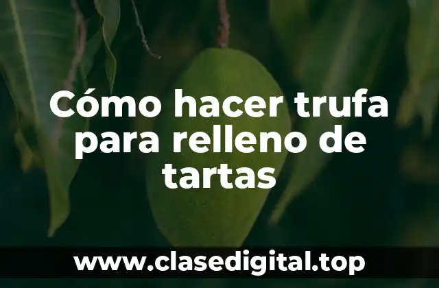 Cómo hacer trufa para relleno de tartas